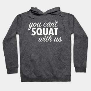 you can't squat with us (white) Hoodie